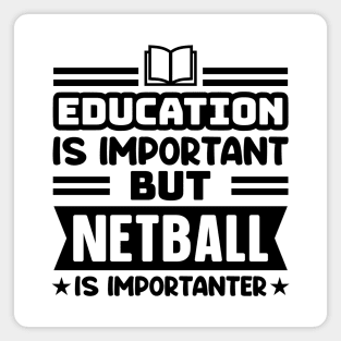 Education is important, but netball is importanter Magnet